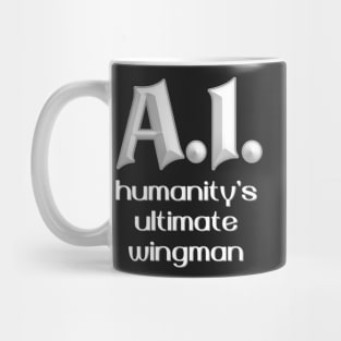 A.I.  Humanity's Ultimate Wingman Mug
